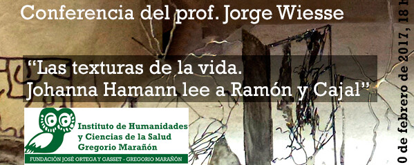 Conferencia de Jorge Wiesse: La texturas de la vida. Johanna Hamann lee a Ramón y Cajal