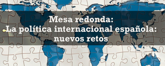 Mesa redonda sobre la política internacional española: nuevos retos